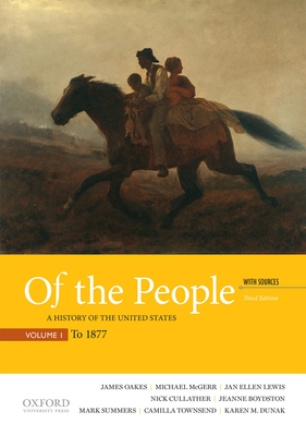 Of the People: A History of the United States, Volume 1: To 1877, with Sources - Oakes, James, Professor, and McGerr, Michael, and Lewis, Jan Ellen