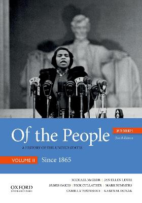 Of the People: A History of the United States, Volume II: Since 1865, with Sources - McGerr, Michael, and Lewis, Jan Ellen, and Oakes, James