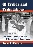 Of Tribes and Tribulations: The Early Decades of the Cleveland Indians