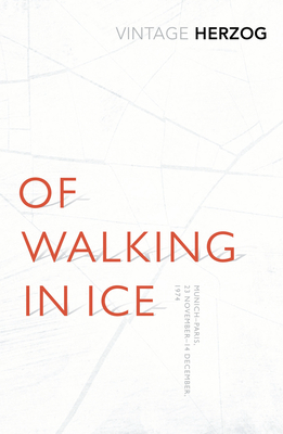 Of Walking In Ice: Munich - Paris: 23 November - 14 December, 1974 - Herzog, Werner