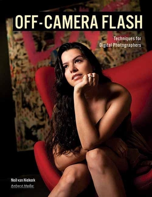Off-Camera Flash: Techniques for Digital Photographers - Van Niekerk, Neil