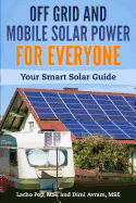 Off Grid and Mobile Solar Power for Everyone: Your Smart Solar Guide