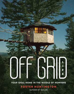 Off Grid Life: Your Ideal Home in the Middle of Nowhere - Huntington, Foster