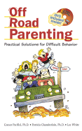 Off Road Parenting: Practical Solutions for Difficult Behavior
