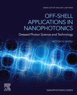 Off-Shell Applications in Nanophotonics: Dressed Photon Science and Technology