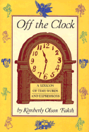 Off the Clock: A Lexicon of Time Words and Expressions - Fakih, Kimberly Olson