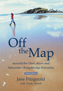 Off the Map: Around the Dart Avon and Salcombe-Kingsbridge Estuaries