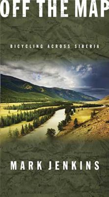 Off the Map: Bicycling Across Siberia - Jenkins, Mark