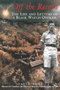 Off the Record: Life and Letters of a Black Watch Officer