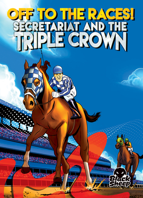Off to the Races!: Secretariat and the Triple Crown - Bowman, Chris