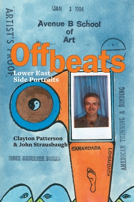 Offbeats: Lower East Side Portraits - Patterson, Clayton, and Strausbaugh, John