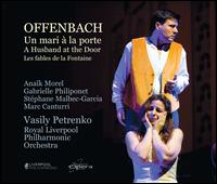 Offenbach: Un mari  la porte - Anak Morel (soprano); Gabrielle Philiponet (soprano); Marc Canturri (baritone); Nicolai Krget (piano);...