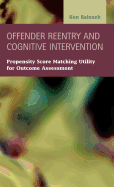 Offender Reentry and Cognitive Intervention: Propensity Score Matching Utility for Outcome Assessment