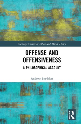 Offense and Offensiveness: A Philosophical Account - Sneddon, Andrew