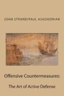 Offensive Countermeasures: The Art of Active Defense - Strand, John