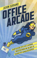 Office Arcade: Gamification, Byte-Size Learning, and Other Wins on the Way to Productive Human Resources