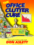 Office Clutter Cure: How to Get Out from Under It All! - Aslett, Don