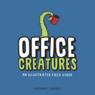 Office Creatures: An Illustrated Field Guide