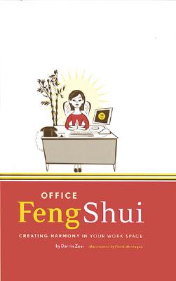 Office Feng Shui: Creating Harmony in Your Work Space - Zeer, Darrin