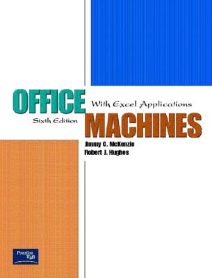 Office Machines: With Excel Applications - McKenzie, Jimmy C, and Hughes, Robert J