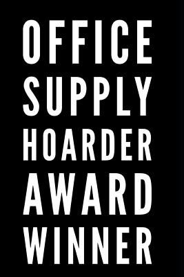 Office Supply Hoarder Award Winner: 110-Page Blank Lined Journal Funny Office Award Great for Coworker, Boss, Manager, Employee Gag Gift Idea - Press, Kudos Media