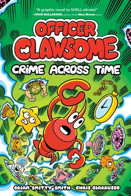 Officer Clawsome: Crime Across Time: A Graphic Novel - Smith, Brian Smitty