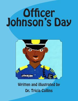 Officer Johnson's Day: Police Officer Johnson walks his city beat observing and interacting with the citizens of Philadelphia. He goes home to share some of his experiences with his family. - Collins, Tricia