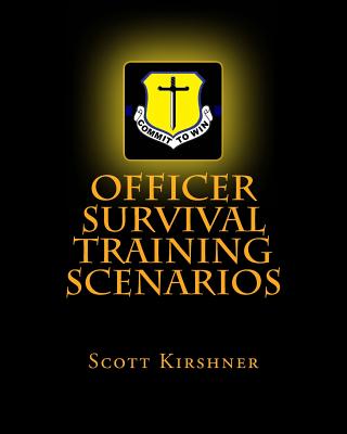 Officer Survival Training Scenarios - Kirshner, Scott
