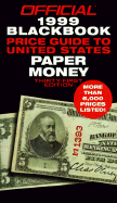 Official 1999 Blackbook Price Guide to United States Paper Money