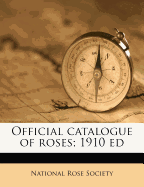 Official Catalogue of Roses; 1910 Ed