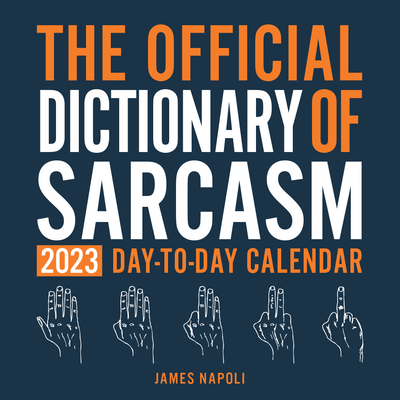 Official Dictionary of Sarcasm 2023 Day-to-Day Calendar - Napoli, James