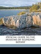 Official Guide to the Museums of Economic Botany; Volume No. 1