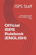 Official ISPS Rulebook (ENGLISH): International Slow Pitch Softball 2025 - 2030