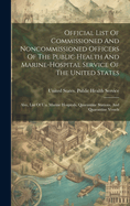 Official List Of Commissioned And Noncommissioned Officers Of The Public Health And Marine-hospital Service Of The United States: Also, List Of U.s. Marine Hospitals, Quarantine Stations, And Quarantine Vessels