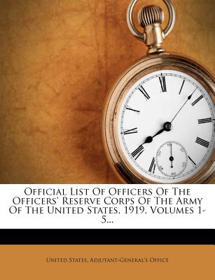 Official List of Officers of the Officers' Reserve Corps of the Army of the United States - United States Adjutant-General's Office (Creator)