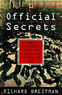 Official Secrets: What the Nazis Planned, What the British and Americans Know