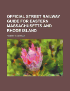 Official Street Railway Guide for Eastern Massachusetts and Rhode Island