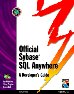 Official Sybase SQL Anywhere: A Developer's Guide - Richmond, Ian, Sir, and Clayton, Steve, and Ball, Derek