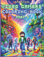 Official Video Gamers' Coloring Book, Part 3: For Children 6+