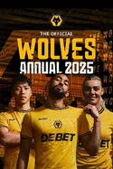 Official Wolverhampton Wanderers Annual 2025