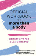 Official Workbook for More Than a Body: Daily Practices for Building Body Image Resilience in a Looks-Obsessed World