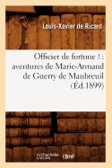 Officier de fortune !: aventures de Marie-Armand de Guerry de Maubreuil (?d.1899)