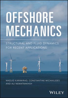Offshore Mechanics: Structural and Fluid Dynamics for Recent Applications - Karimirad, Madjid, and Michailides, Constantine, and Nematbakhsh, Ali