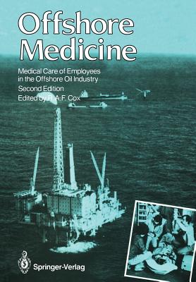 Offshore Medicine: Medical Care of Employees in the Offshore Oil Industry - Cox, Robin A F (Editor), and McCallum, Ian (Foreword by)