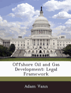 Offshore Oil and Gas Development: Legal Framework