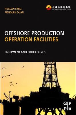 Offshore Operation Facilities: Equipment and Procedures - Fang, Huacan, and Duan, Menglan