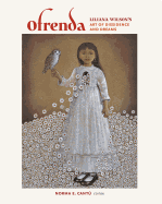Ofrenda: Liliana Wilson's Art of Dissidence and Dreams