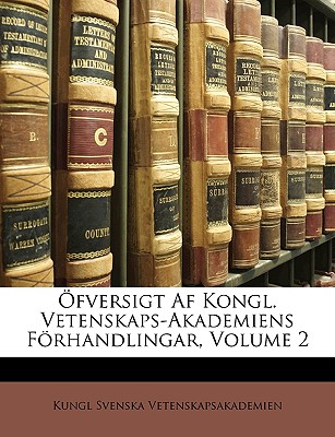 Ofversigt AF Kongl. Vetenskaps-Akademiens Forhandlingar, Volume 2... - Vetenskapsakademien, Kungl Svenska