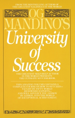 Og Mandino's University of Success: The Greatest Self-Help Author in the World Presents the Ultimate Success Book - Mandino, Og