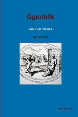 Ogenblik - van Dijk, Aldert Jan